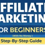 How To Start Affiliate Marketing For Beginners With No Money (Step-By-Step Guide)